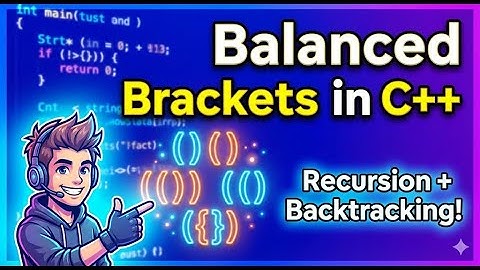 Generate Balanced Parentheses Using Backtracking | C++ Explanation + Code | Recursion Made Easy