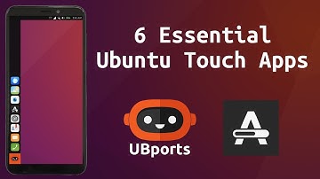 6 Essential Ubuntu Touch Apps