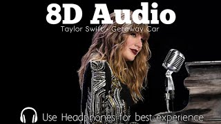 Taylor Swift- Getaway Car (8D Audio) [DGNZ Music]