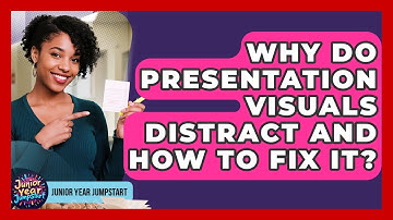 Why Do Presentation Visuals Distract And How To Fix It? - Junior Year Jumpstart