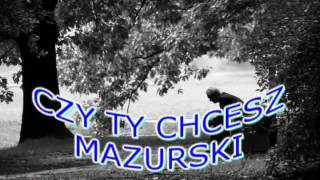 CZY TY CHCESZ   MAZURSKI