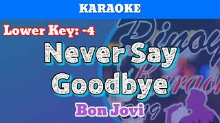 Never Say Goodbye by Bon Jovi (Karaoke : Lower Key : -4)