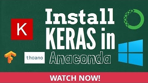 How to install Keras (Python deep learning library) on Anaconda on Windows OS