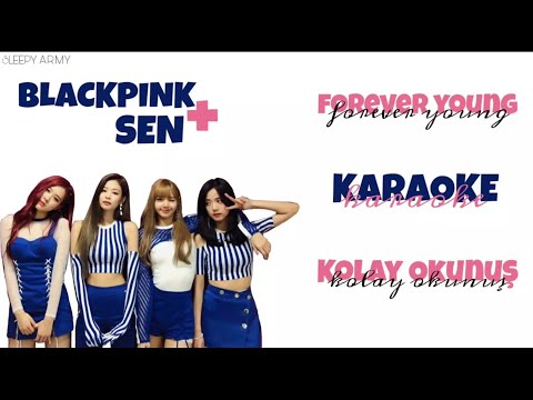 BLΛƆKPIИK 'Forever Young' Karaoke+Sen|You (Kolay Okunuş-Easy Lycris)