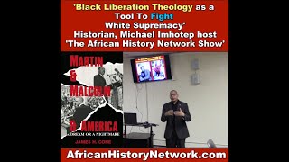 'Black Liberation Theology as a Tool To Fight White Supremacy' Malcolm X & Dr. King - Part 1