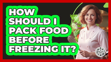 How Should I Pack Food Before Freezing It?