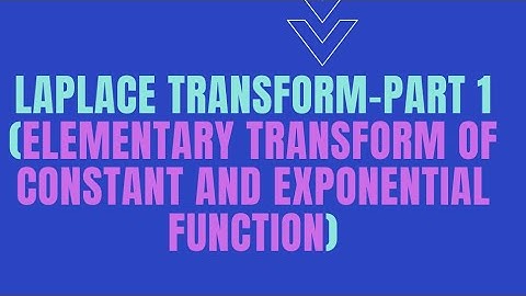 Laplace Transform - Part 1(Elementary Laplace Transform of constant and exponential function)
