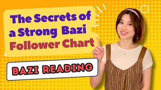 The Secrets of a Strong Bazi Follower Chart | Bazi Reading