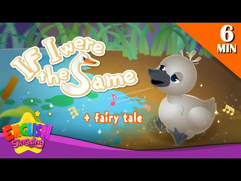 If I were the Same + More <strong>Fairy</strong> <strong>Tales</strong> | The ugly duckling | English Song and Story