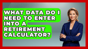 What Data Do I Need to Enter into a Retirement Calculator? | Get Retirement Help