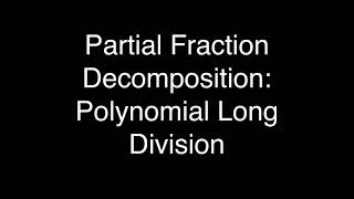 Partial Fractions: Polynomial Long Division