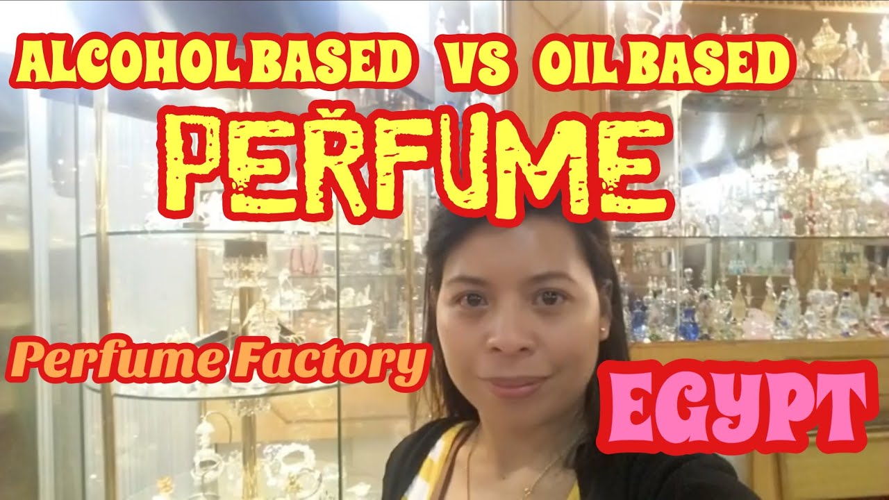 ALCOHOL BASED VS OIL BASED PERFUME PERFUME FACTORY EGYPT YouTube
