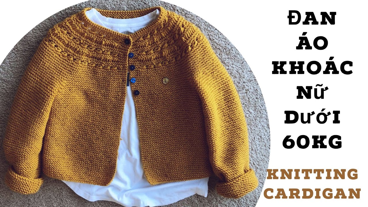 Knitting, đan áo len nữ, đan áo len cho người mới bắt đầu, tập đan len, knitting sweater jacket