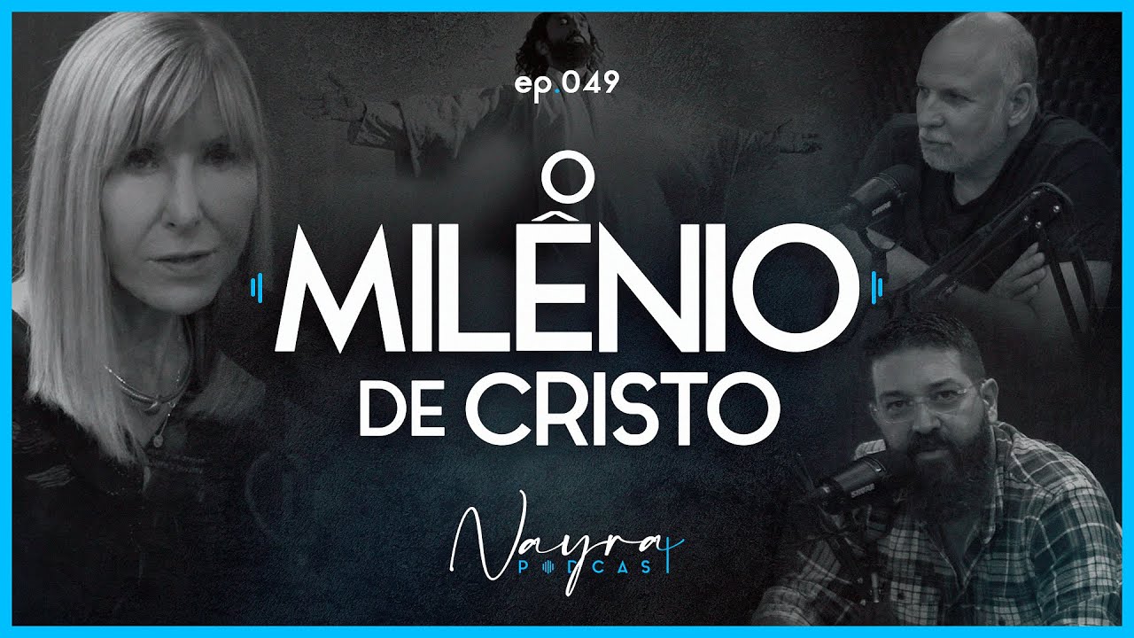 LINHAS ESCATOLÓGICAS - O Milênio de Cristo - Nayra Podcast - #49