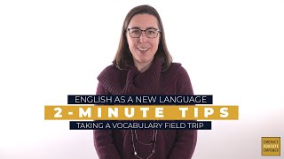 ENL 2-Minute Tips: Taking a Vocabulary Field Trip