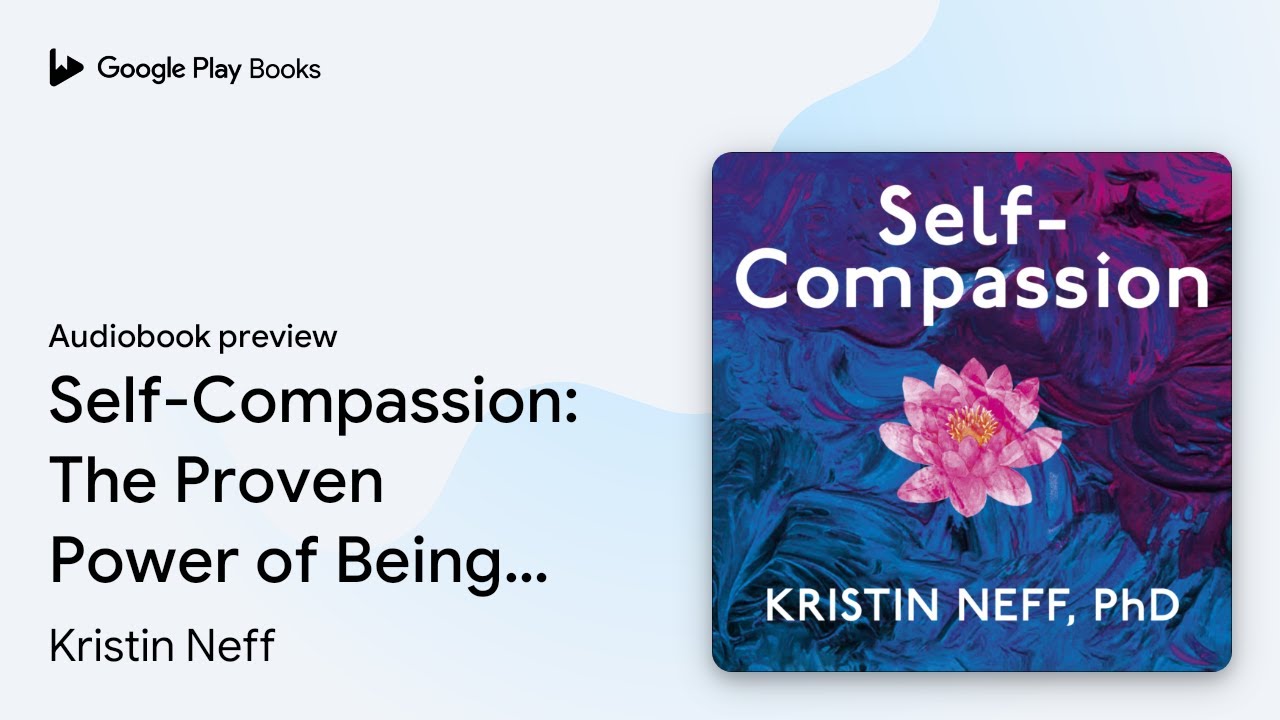 Self-Compassion: The Proven Power of Being Kind… by Kristin Neff · Audiobook preview