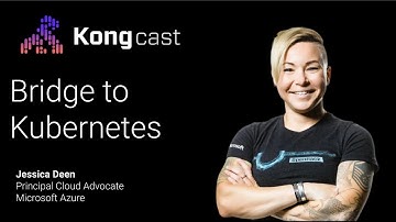 Bridge to Kubernetes | Jessica Deen | Microsoft | Kongcast Episode 16