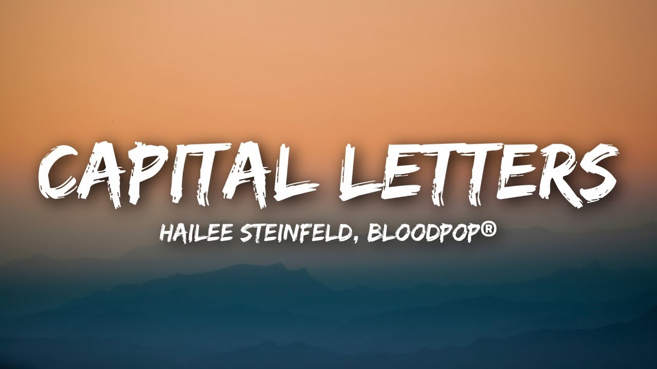 Hailee Steinfeld BloodPop   Capital Letters Lyrics  Lyrics Video