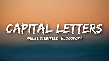 Hailee Steinfeld, BloodPop® - Capital Letters (Lyrics / Lyrics Video)