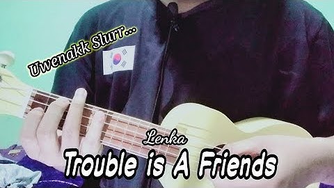 Lenka Trouble is A Friends Pro Melodic ~ Cover Ukulele by Hi Ochim