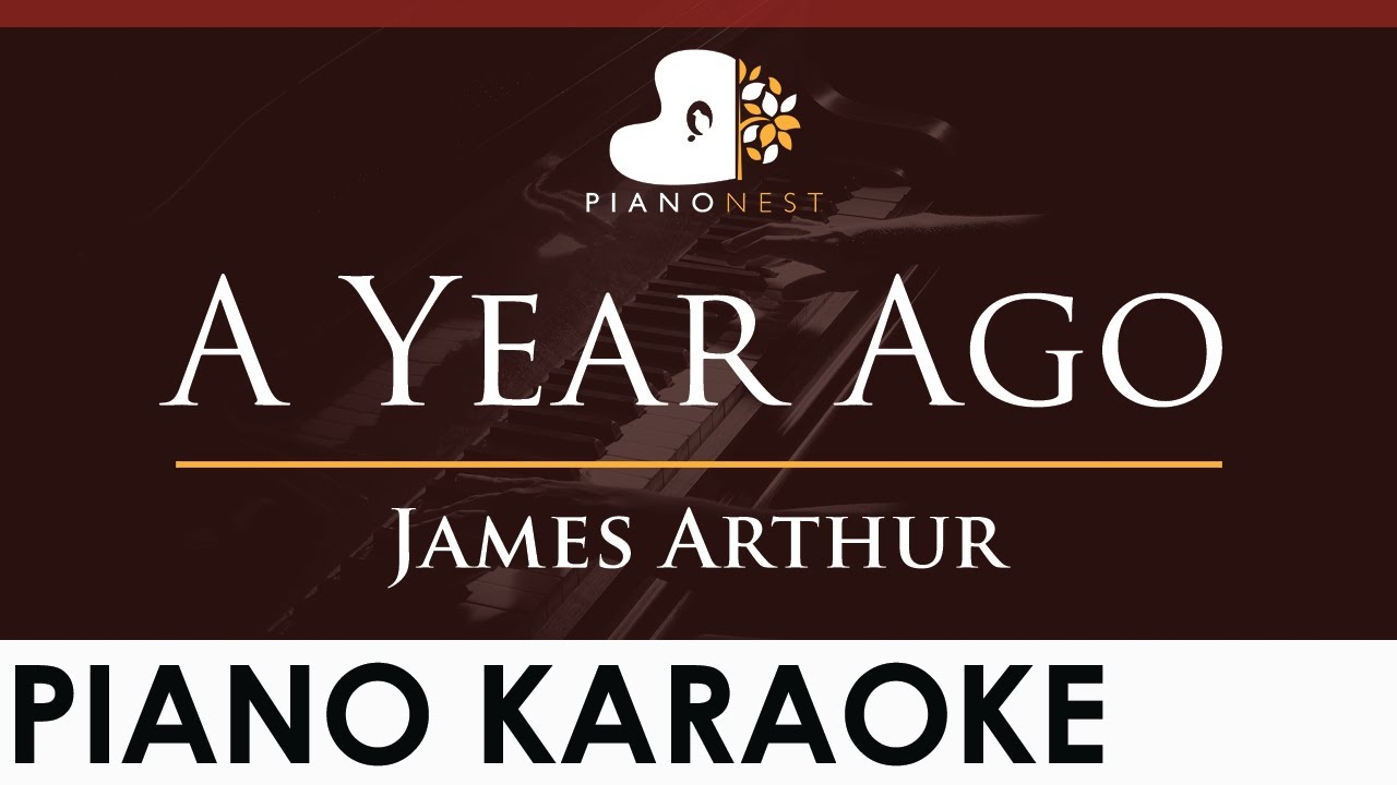 James Arthur - A Year Ago - HIGHER Key (Piano Karaoke Instrumental)