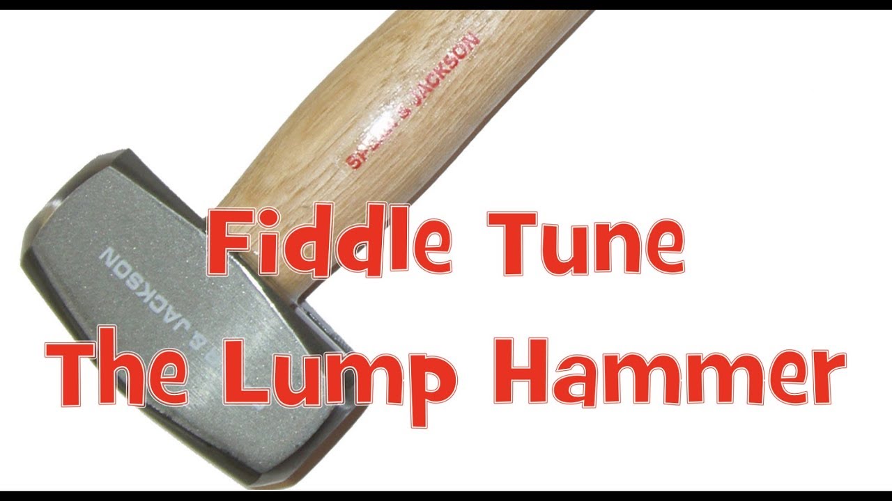 Fiddle Tune - The Lump Hammer