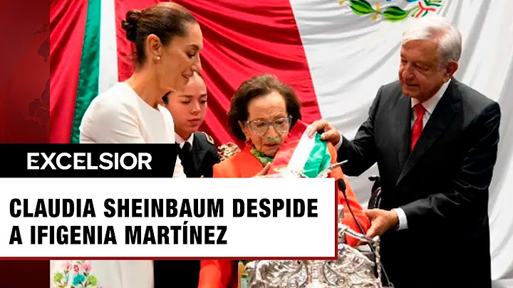 Claudia Sheinbaum despide a Ifigenia Martínez, una mujer de convicciones y legado histórico