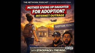 The Root &amp; Stackpack Cohost: Mother Says She’s Giving Her Daughter Up for Adoption to Travel the ...