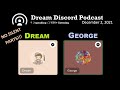 Dream and George Chat in the Dream Discord Podcast (No Silences!)