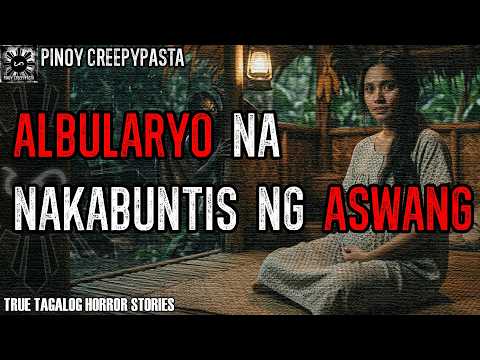 ALBULARYO NA NAKABUNTIS NG ASWANG | PINOY CREEPYPASTA
