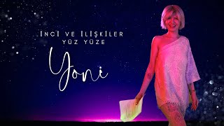 Yoni̇ İnci Ve İlişkiler Yüz Yüze