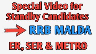 Special Video for Standby Candidates, RRB Malda, Eastern Rly, South Eastern Rly &  Metro Rly