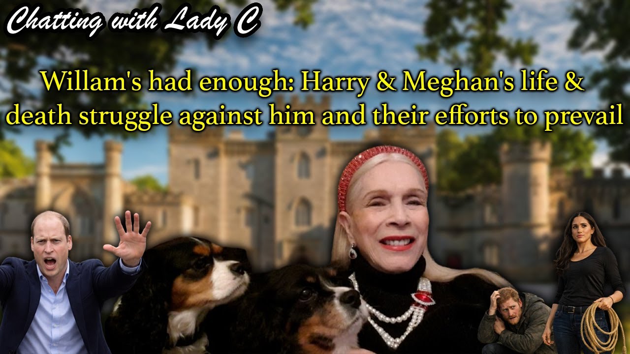 Willam's had enough: Harry & Meghan's life & death struggle against him and their efforts to prevail