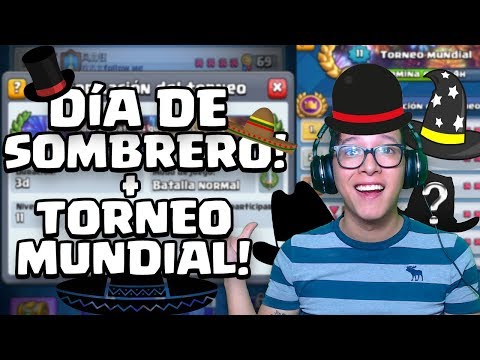 🔥DIA DE SOMBRERO + TORNEO MUNDIAL + GUERRA + SORTEOS😎 | CLASH ROYALE 🔥