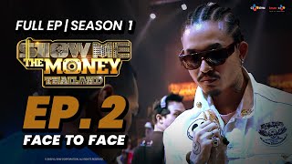 (FULL EP.2) รายการ Show Me The Money Thailand SS1 | FACE TO FACE