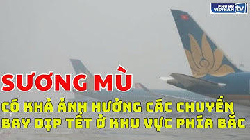 Sương mù có khả ảnh hưởng các chuyến bay dịp Tết ở khu vực phía Bắc