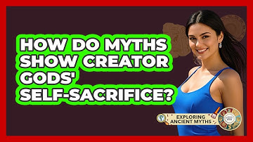 How Do Myths Show Creator Gods