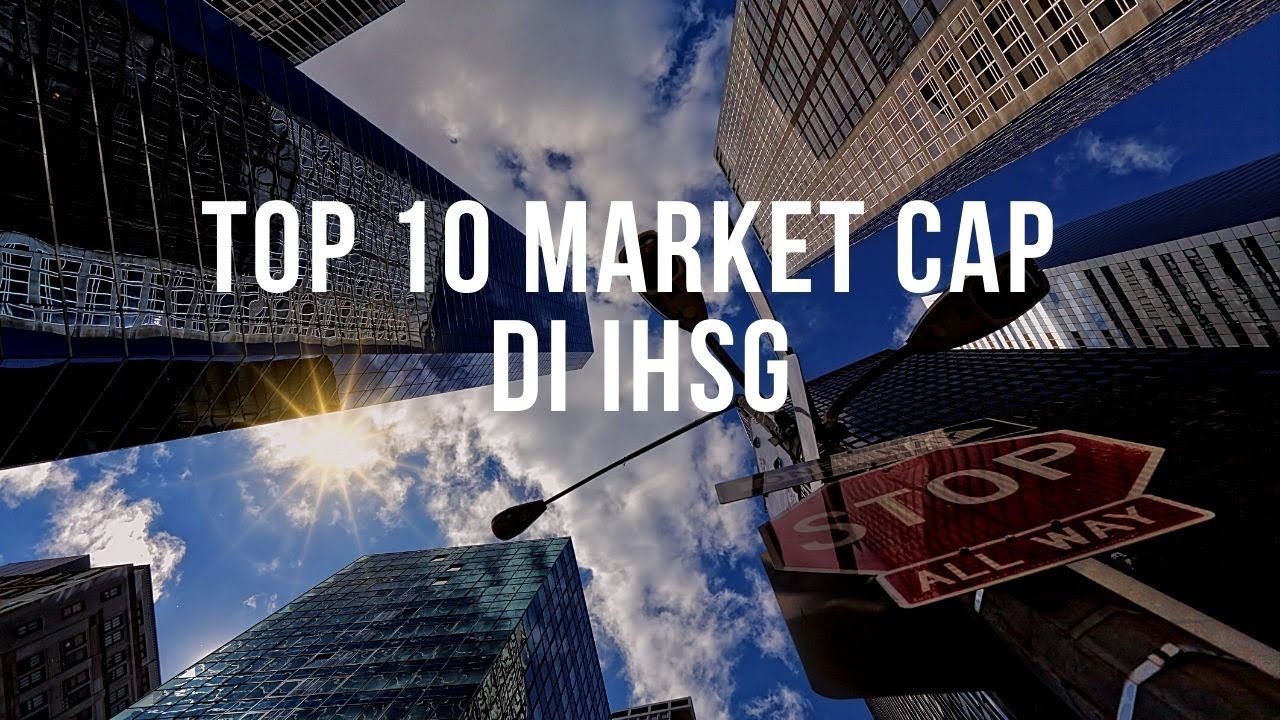 10 Saham Dengan Market Cap Terbesar di IHSG | Capitalization-Weighted ...