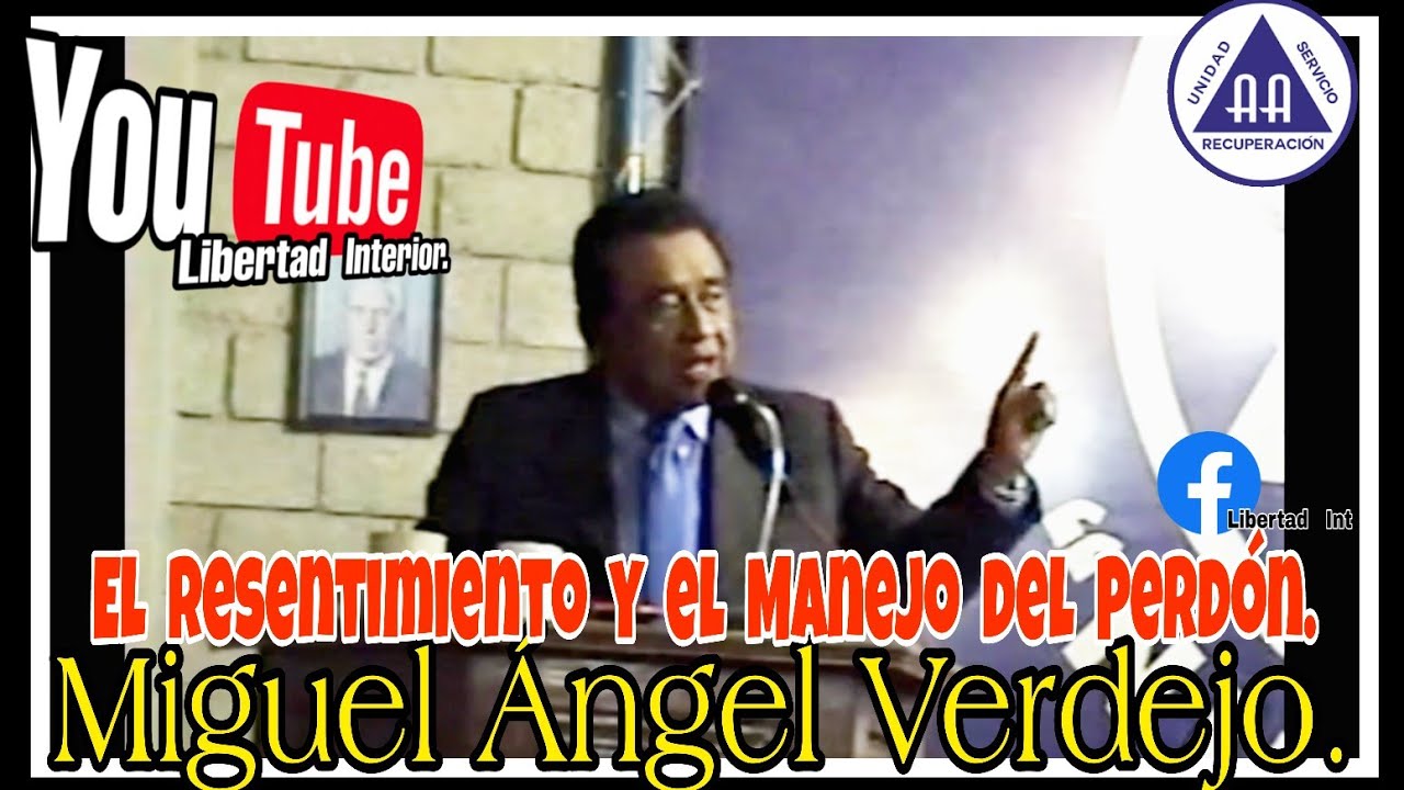 Miguel Ángel Verdejo, LOS RESENTIMIENTOS Y EL MANEJO DEL PERDÓN. 😉👌