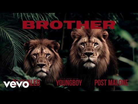 DJ Khaled, Post Malone, YoungBoy Never Broke Again - Brother (Lyrics)
