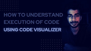 Code Visualization | Use It For Better Understanding Of Execution