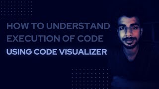 Code Visualization | Use It For Better Understanding Of Execution