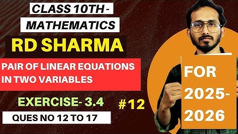 🔴Live | Class 10 Maths | RD Sharma Exercise 3.4 (Q12 to Q17) | Elimination + Substitution | Part 12