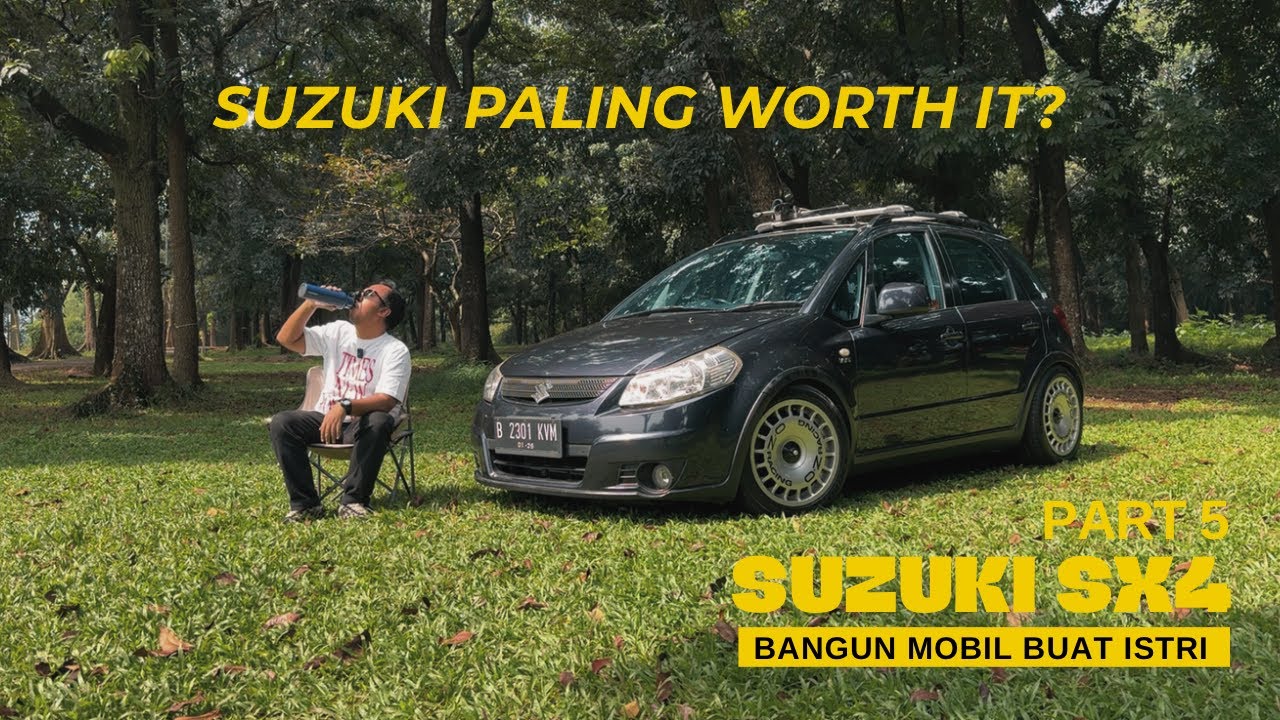 PART 5: BANGUN MOBIL BUAT ISTRI | KENAPA AKHIRNYA PILIH SX4?