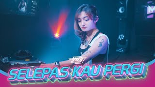 DJ MELLINIA - SELEPAS KAU PERGI | BREAKBEAT