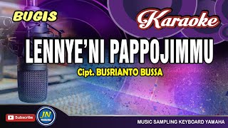 Lennyeni Pappojimmu_Karaoke Bugis  Tanpa Vocal_Cipt Busrianto Bussa