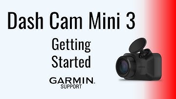 Garmin Dash Cam™ Mini 3 | Getting Started | Garmin Support