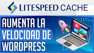 Aumenta la velocidad de tu sitio web con ⚡ LiteSpeed Cache