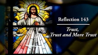 Reflection 143: Trust, Trust and More Trust