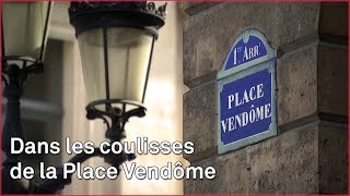 Dans les coulisses de la place Vendôme